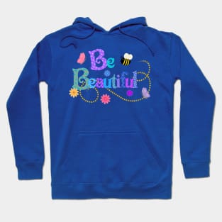 Be Beautiful Hoodie